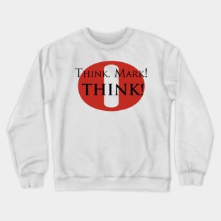 Think Mark Think! (Black Lettering) Crewneck Sweatshirt